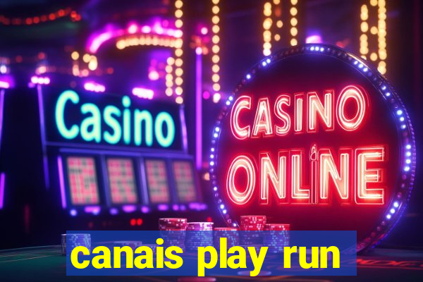 canais play run